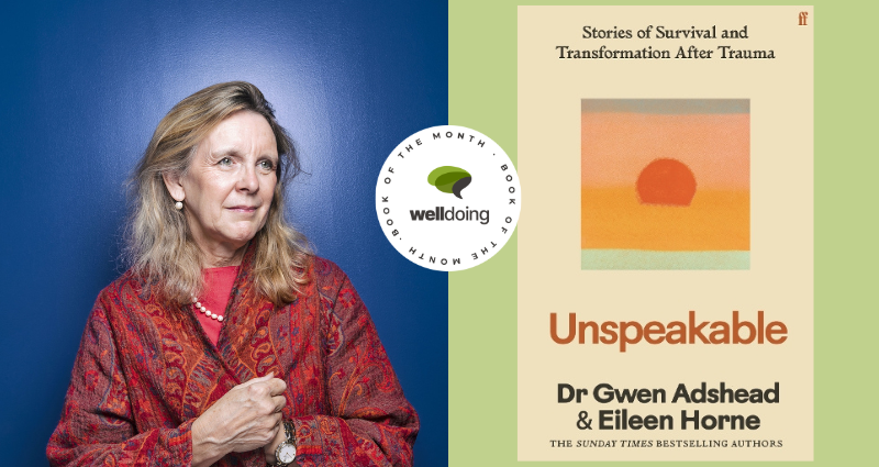 Book of the Month: Unspeakable – Stories of survival and transformation after trauma by Gwen Adshead and Eileen Horne